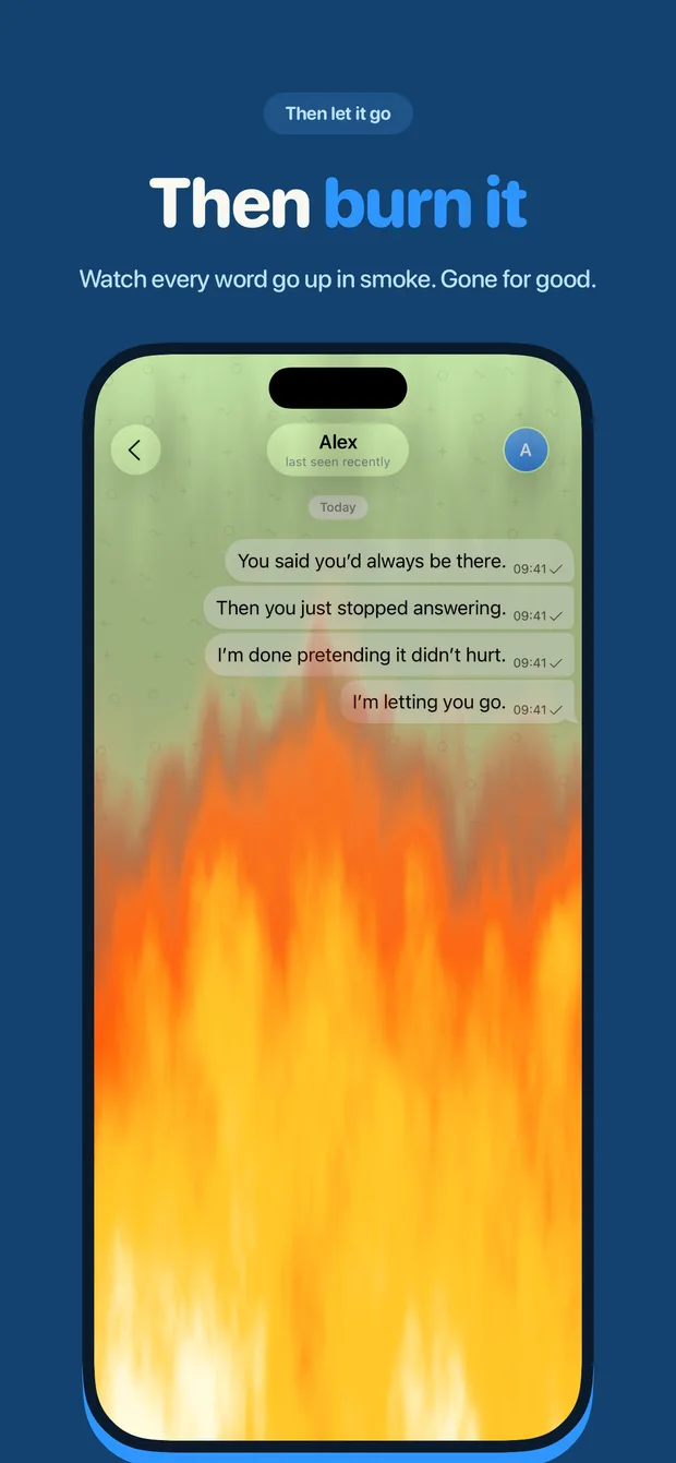 Then burn it — watch every word go up in smoke